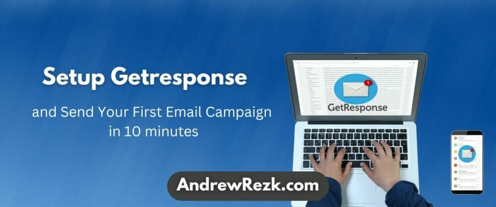 Steps to Getting started with GetResponse and sending your first email campaign