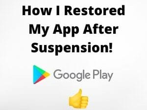 How I Restored My App On Google Play After Suspension